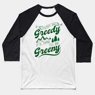 'Its Time To Be Greeny' Environment Awareness Shirt Baseball T-Shirt